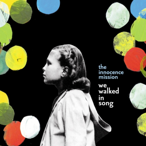 INNOCENCE MISSION - WE WALKED IN SONGINNOCENCE MISSION - WE WALKED IN SONG.jpg